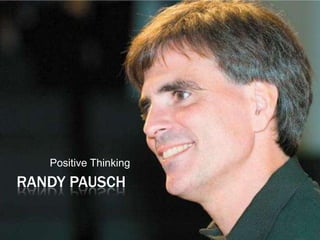 RANDY PAUSCH Positive Thinking 