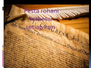 Pesta rohani 
terbesar 
setiap hari, 
 