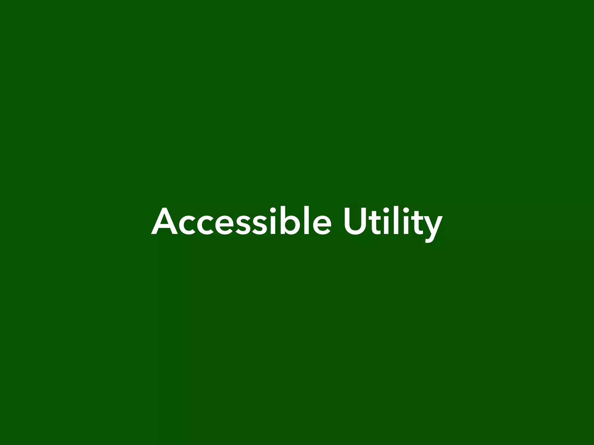 Accessible Utility
 