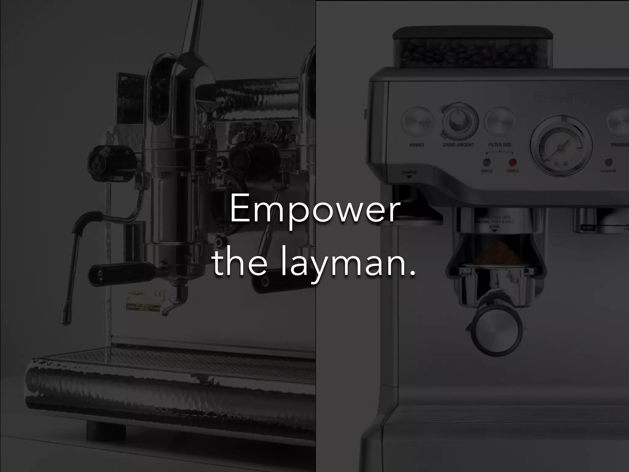 Empower
the layman.
 