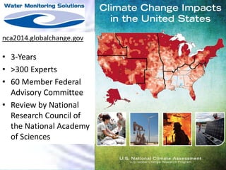 nca2014.globalchange.gov
• 3-Years
• >300 Experts
• 60 Member Federal
Advisory Committee
• Review by National
Research Council of
the National Academy
of Sciences
 
