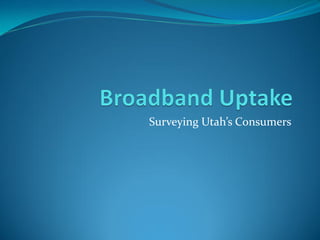 Surveying Utah’s Consumers
 