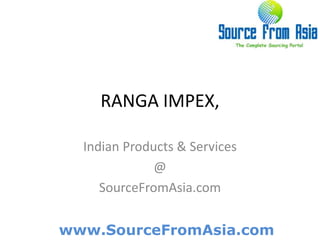 RANGA IMPEX,  Indian Products & Services @ SourceFromAsia.com 