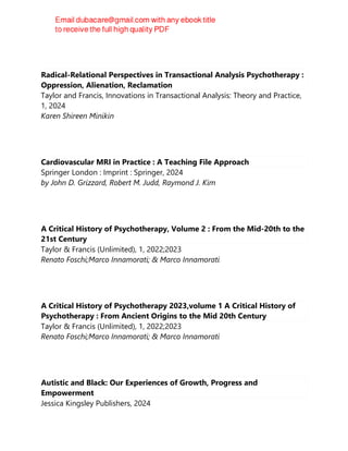 Radical-Relational Perspectives in Transactional Analysis Psychotherapy :
Oppression, Alienation, Reclamation
Taylor and Francis, Innovations in Transactional Analysis: Theory and Practice,
1, 2024
Karen Shireen Minikin
Cardiovascular MRI in Practice : A Teaching File Approach
Springer London : Imprint : Springer, 2024
by John D. Grizzard, Robert M. Judd, Raymond J. Kim
A Critical History of Psychotherapy, Volume 2 : From the Mid-20th to the
21st Century
Taylor & Francis (Unlimited), 1, 2022;2023
Renato Foschi;Marco Innamorati; & Marco Innamorati
A Critical History of Psychotherapy 2023,volume 1 A Critical History of
Psychotherapy : From Ancient Origins to the Mid 20th Century
Taylor & Francis (Unlimited), 1, 2022;2023
Renato Foschi;Marco Innamorati; & Marco Innamorati
Autistic and Black: Our Experiences of Growth, Progress and
Empowerment
Jessica Kingsley Publishers, 2024
 