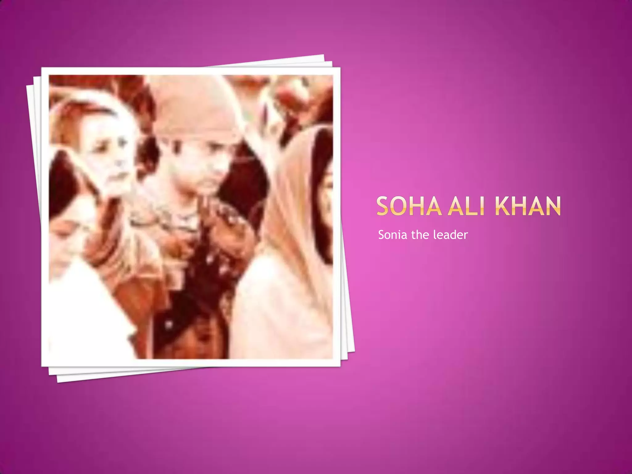 Sohaali khanSonia the leader