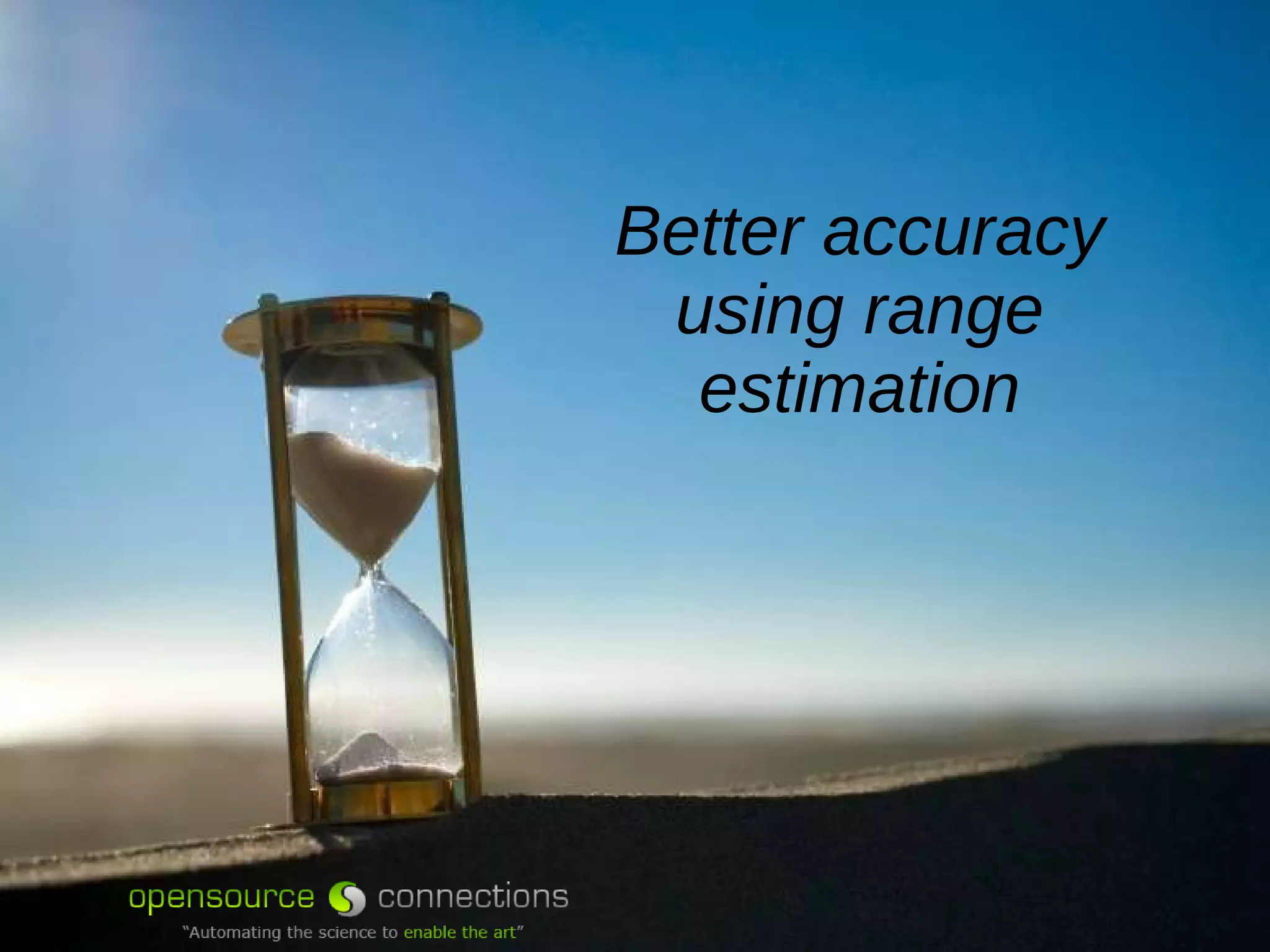 Better accuracy using range estimation 