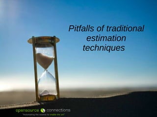 Pitfalls of traditional estimation techniques   