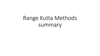 Range Kutta Methods
summary
 