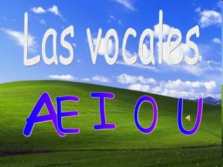Las vocales A  E  I O U 