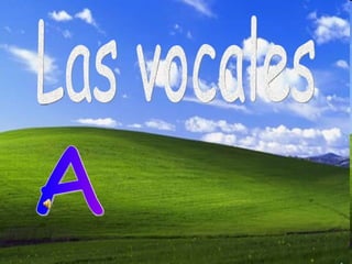 Las vocales A  