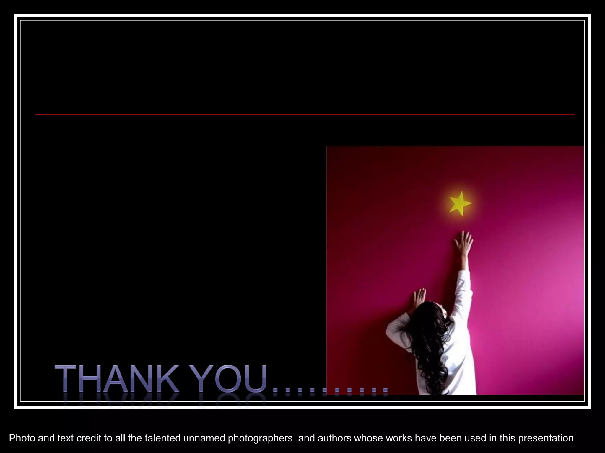 Photo and text credit to all the talented unnamed photographers and authors whose works have been used in this presentation
 