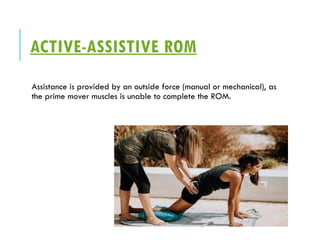 Assisted Rom Range of Motion exercises physiotherapy therapeutic exercises .pptx