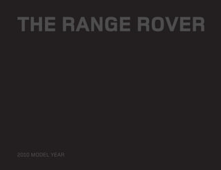 THE RANGE ROVER




2010 MODEL YEAR
 