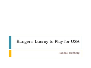 Rangers' Lucroy to Play for USA
Randall Isenberg
 