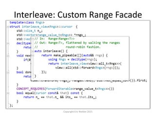 Interleave: Custom Range Facade
Copyright Eric Niebler 2015
 