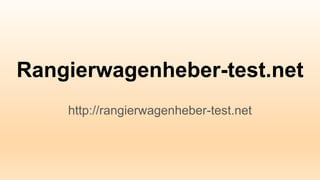 Rangierwagenheber-test.net
http://rangierwagenheber-test.net
 