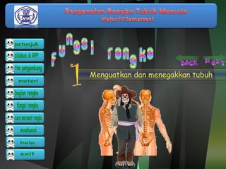 Menguatkan dan menegakkan tubuh 
 