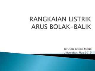 Jurusan Teknik Mesin
Universitas Riau 2010
 