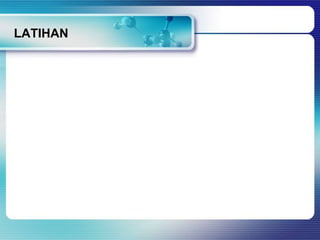 LATIHAN
 