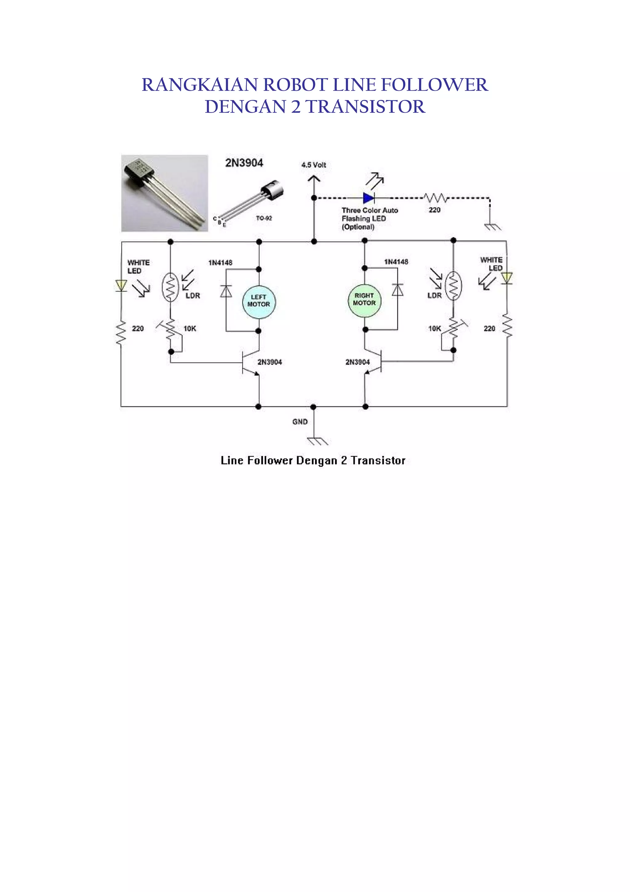 RANGKAIAN ROBOT LINE FOLLOWER
DENGAN 2 TRANSISTOR

 