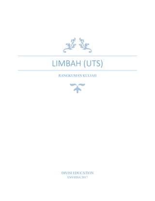 LIMBAH (UTS)
RANGKUMAN KULIAH
DIVISI EDUCATION
ENVIHSA 2017
 