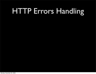 HTTP Errors Handling
Monday, November 30, 2009
 