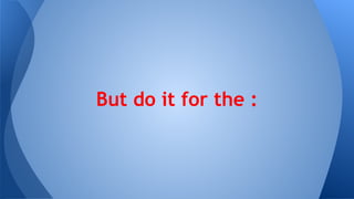 But do it for the :

 