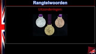 Rangtelwoorden
Uitzonderingen:

 