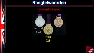 Rangtelwoorden
Uitzonderingen:

second
2nd
first
1st

 