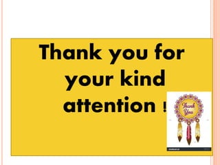 Thank you for
your kind
attention !
 