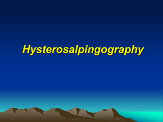 Hysterosalpingography
 