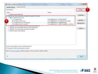 7



6




    Desenvolvimento para Dispositivos Móveis:
          Um Walkthrough pelas Ferramentas
 