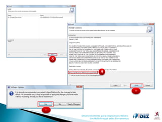 8


                         9



                                                     10




11


         Desenvolvimento para Dispositivos Móveis:
               Um Walkthrough pelas Ferramentas
 