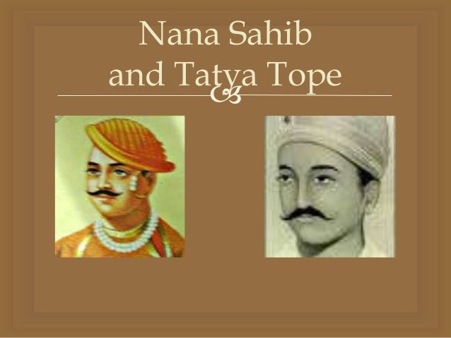 revolt of 1857 nana sahib Tantia and the adopted sons, nana sahib and maharaja madhav, of peshwa became good friends this became the biggest reason of discontent and revolt. revolt of 1857 nana sahib Tantia and the adopted sons, nana sahib and maharaja madhav, of peshwa became good friends this became the biggest reason of discontent and revolt.