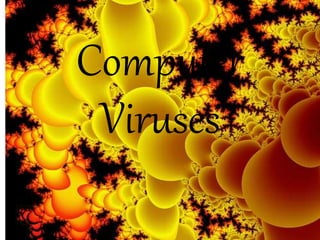 Computer
Viruses
 
