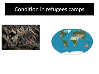 Condition in refugees camps
 