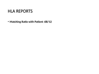 HLA REPORTS
• Matching Ratio with Patient :08/12
 