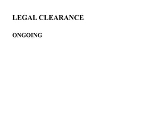 LEGAL CLEARANCE
ONGOING
 
