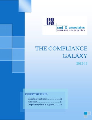 THE COMPLIANCE
                 GALAXY
                                        2012-13




INSIDE THE ISSUE:
› Compliance calendar……………….02
› Rate chart……………………………07
› Corporate updates at a glance……..13
 