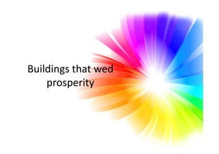 Buildings that wed
prosperityprosperity