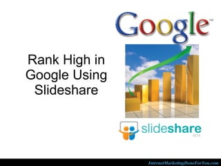 Rank High in Google Using Slideshare 