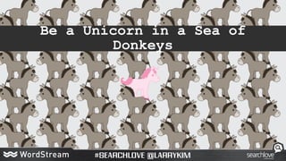 Be a Unicorn in a Sea of
Donkeys
 