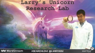 Larry’s Unicorn
Research Lab
 