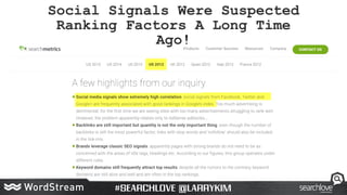 Social Signals Were Suspected
Ranking Factors A Long Time
Ago!
 