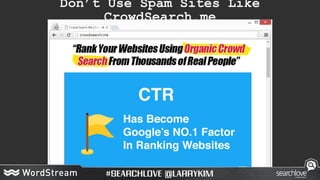 Don’t Use Spam Sites Like
CrowdSearch.me
 