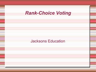 Rank-Choice Voting Jacksons Education 