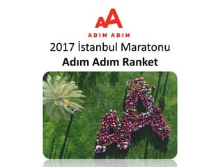 2017 İstanbul Maratonu
Adım Adım Ranket
 