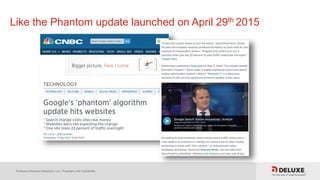 © Deluxe Enterprise Operations, LLC. Proprietary and Confidential.
Like the Phantom update launched on April 29th 2015
 