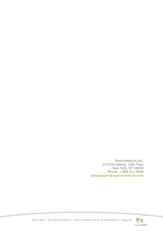 White paper: “SEO Ranking Factors – Rank Correlation 2013” © Searchmetrics – Page 70
Searchmetrics Inc.
1115 Broadway, 12th Floor
New York, NY 10010
Phone: 1 866 411 9494
whitepaper@searchmetrics.com
 