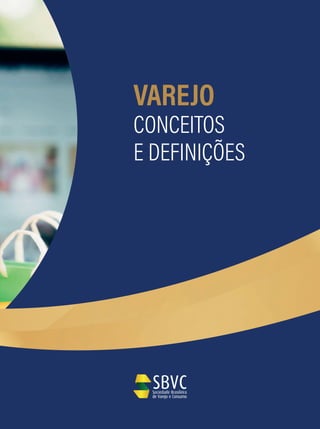VAREJO
CONCEITOS
E DEFINIÇÕES
 
